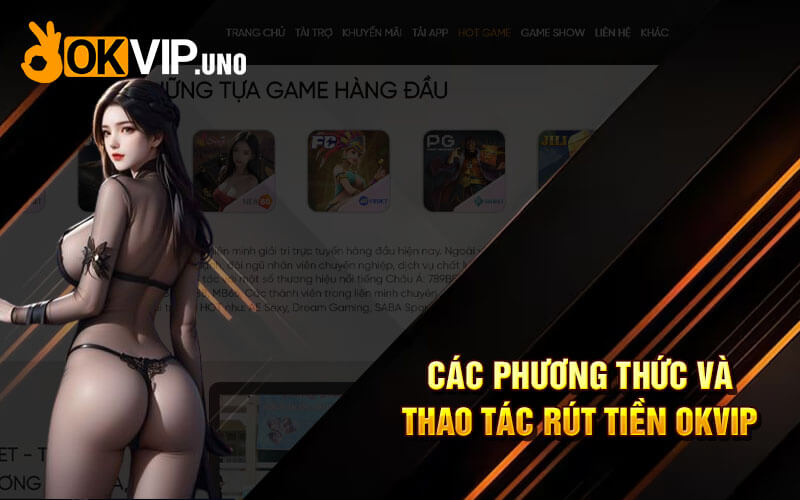 Rút Tiền Okvip - Rút Tiền An Toàn Tại Nhà Cái Ok Vip 2024 7 Các phương thức và thao tác rút tiền OkVip