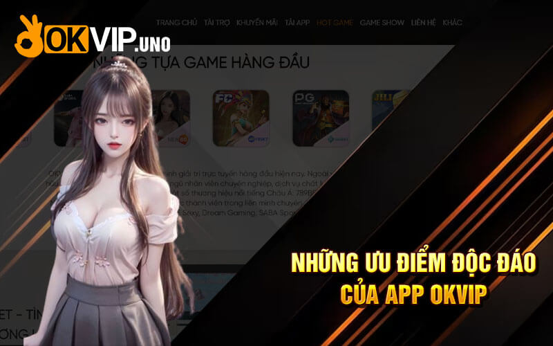 Tải App OkVip - Trải Nghiệm Ứng Dụng Cá Cược Hấp Dẫn Ok Vip 6 Những ưu điểm độc đáo của app OkVip