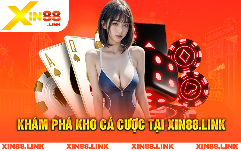 Review Nhà Cái Xin88 Địa Điểm Cá Cược Uy Tín An Toàn 6 Khám phá kho cá cược tại Xin88.link